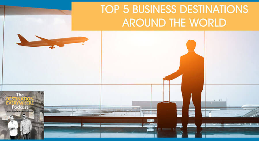 The Top 5 Business Destinations Around The World